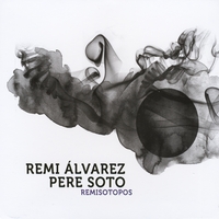 Remi Alvarez & Pere Soto Remisotopos