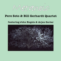 Pere Soto & Bill Gerhardt Quartet Metanoic